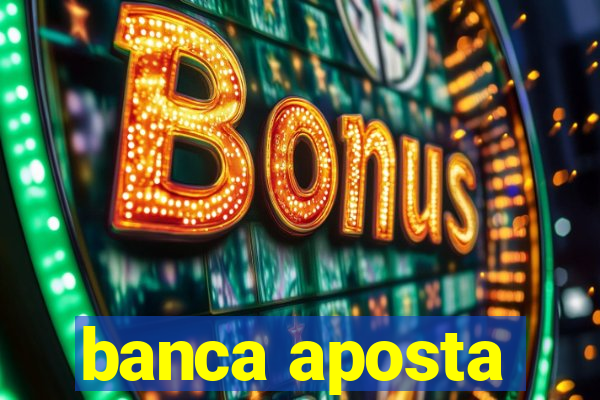 banca aposta